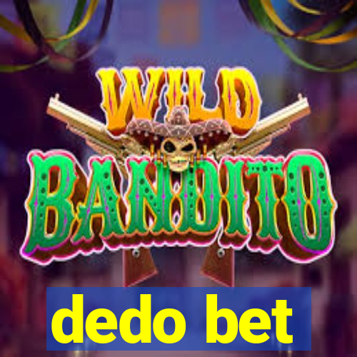 dedo bet